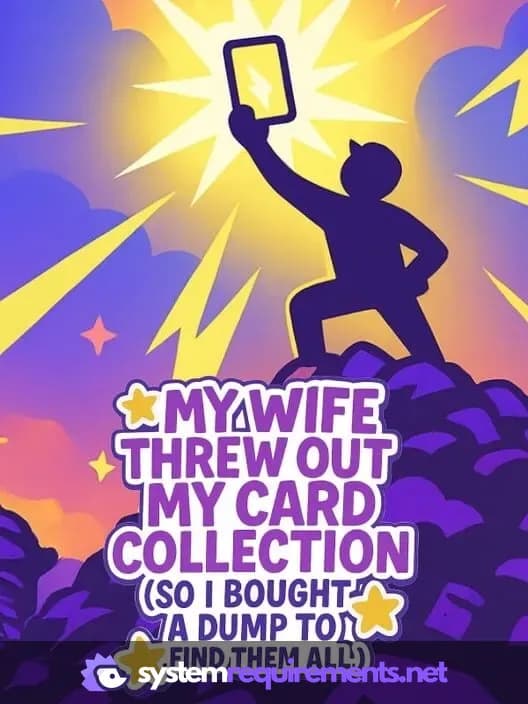 My Wife Threw Out My Card Collection (So I Bought a Dump to Find Them All) ⭐ PC game cover art